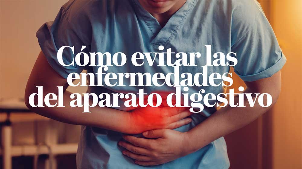 Cómo evitar las enfermedades del aparato digestivo