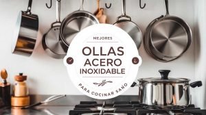 las mejores ollas de acero inoxidable para cocinar sano