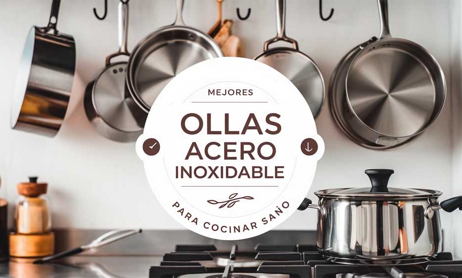 las mejores ollas de acero inoxidable para cocinar sano